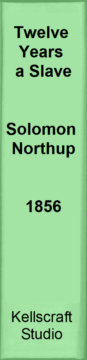 Twelve Years A Slave. Solomon Northup. 1856