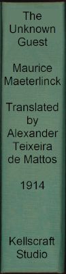 The Unknown Guest. Maurice Maeterlinck. Trans. by Alexander Teixeira de Mattos. 1914